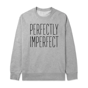 perfectly imperfect sweatshirt