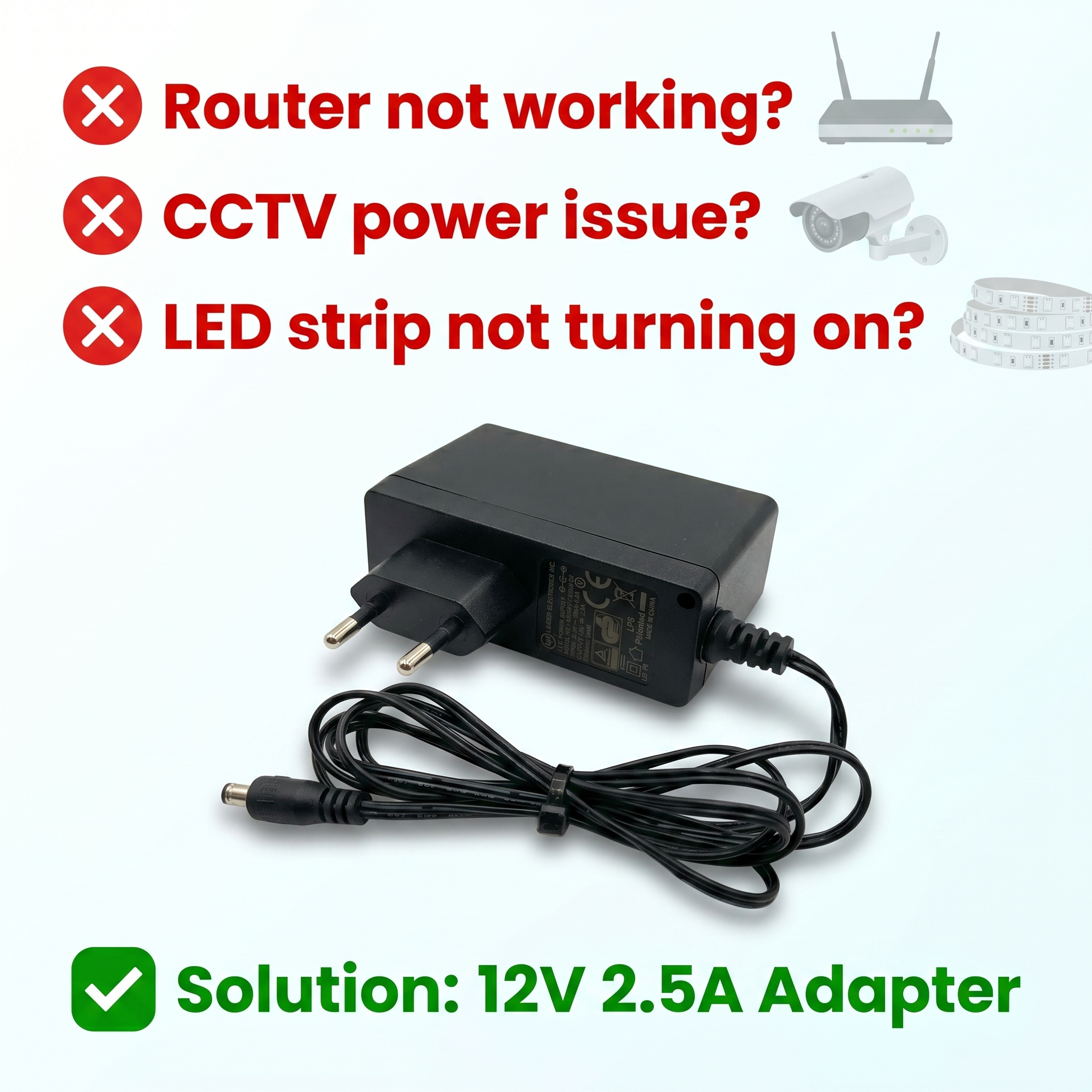 12V 2.5A Power Adapter Charger DC 12 Volt 2500mA Power Supply for CCTV Camera DVR NVR WiFi Router TP Link Tenda PTCL Modem LED Strip Lights POS Machine AC to DC Adapter 5.5x2.1mm Jack Universal Branded Tested Stable Voltage Low Heat