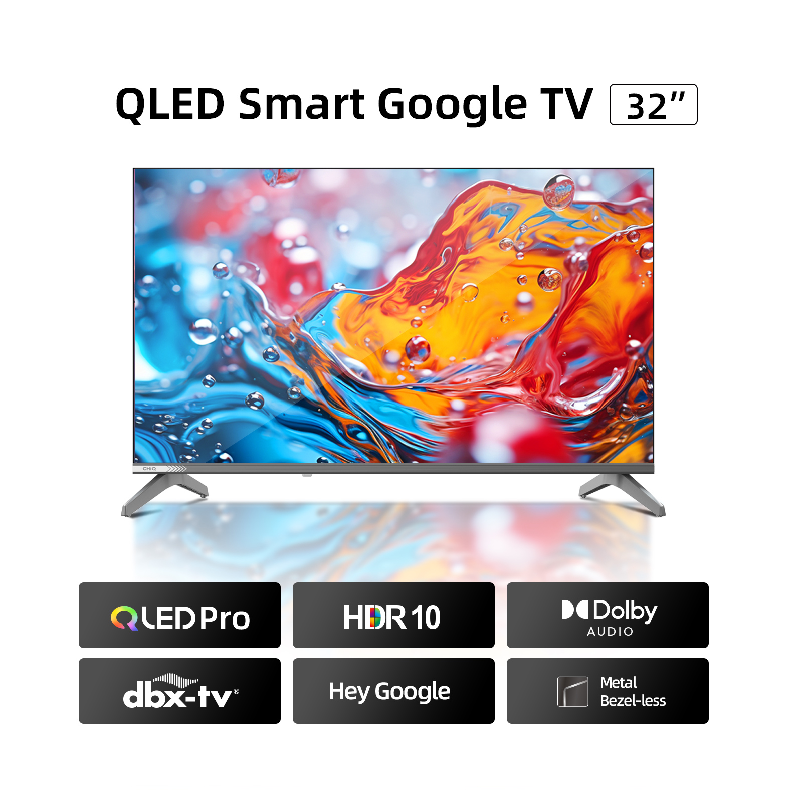 CHIQ QLED L32QM10S - Full Screen /  Google TV 32 inches / Voice Control / 02 Years Brand Warranty / Metal Frameless