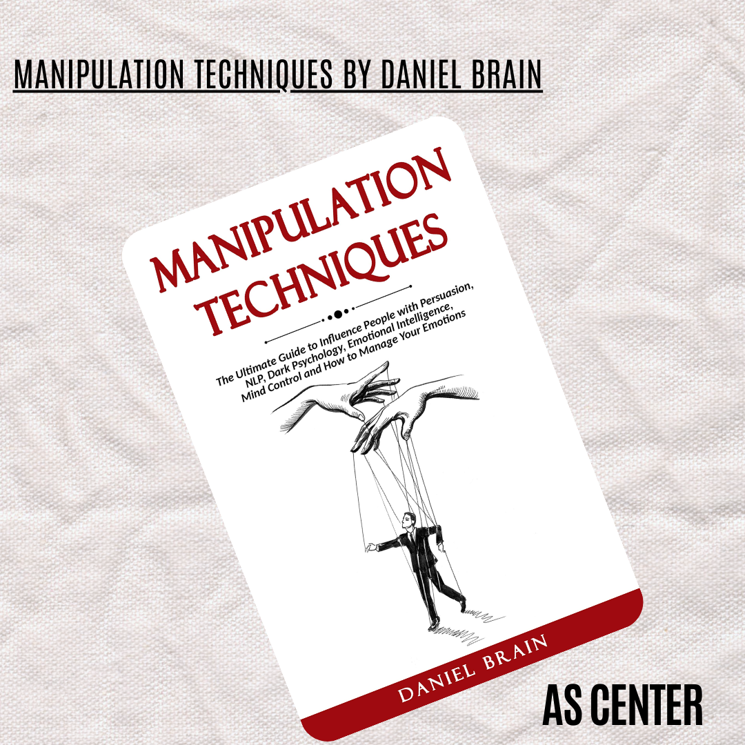 Manipulating Perceptions Manipulation Techniques: The Ultimate Guide to Influence People with ...