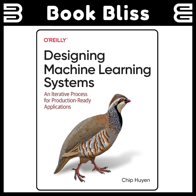 Designing Machine Learning Systems: An Iterative Process for Production-Ready Applications by Chip Huyen - New English Technology Book