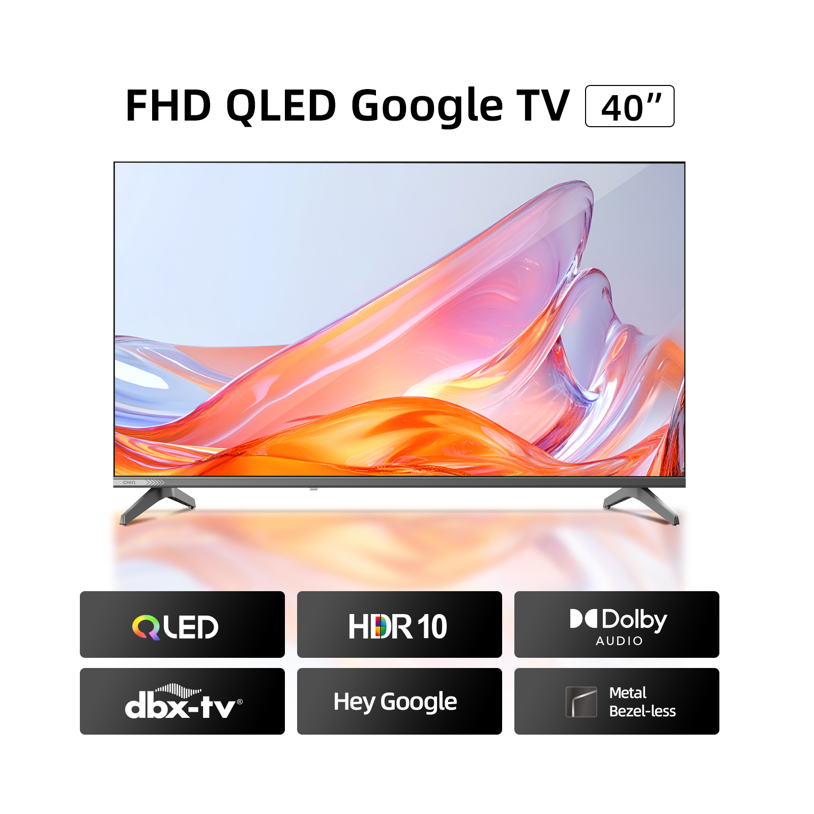 CHIQ QLED L40QM10S - Full Screen / Google TV 40 inches / Voice Control / 02 Years Brand Warranty / Metal Frameless